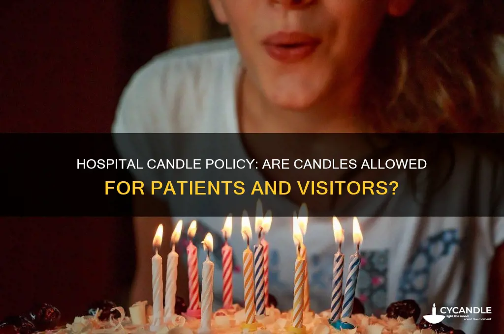 can you bring candles to the hospital