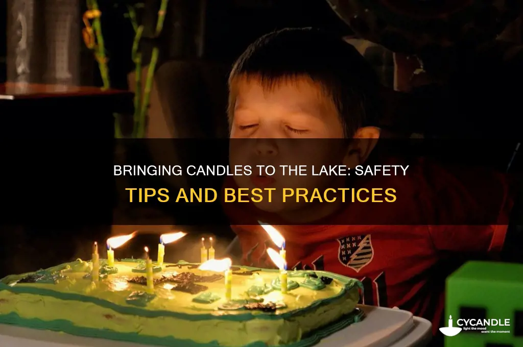 can you bring candles to the lake