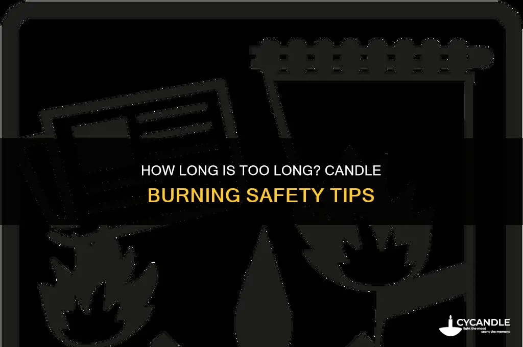 can you burn a candle for too long