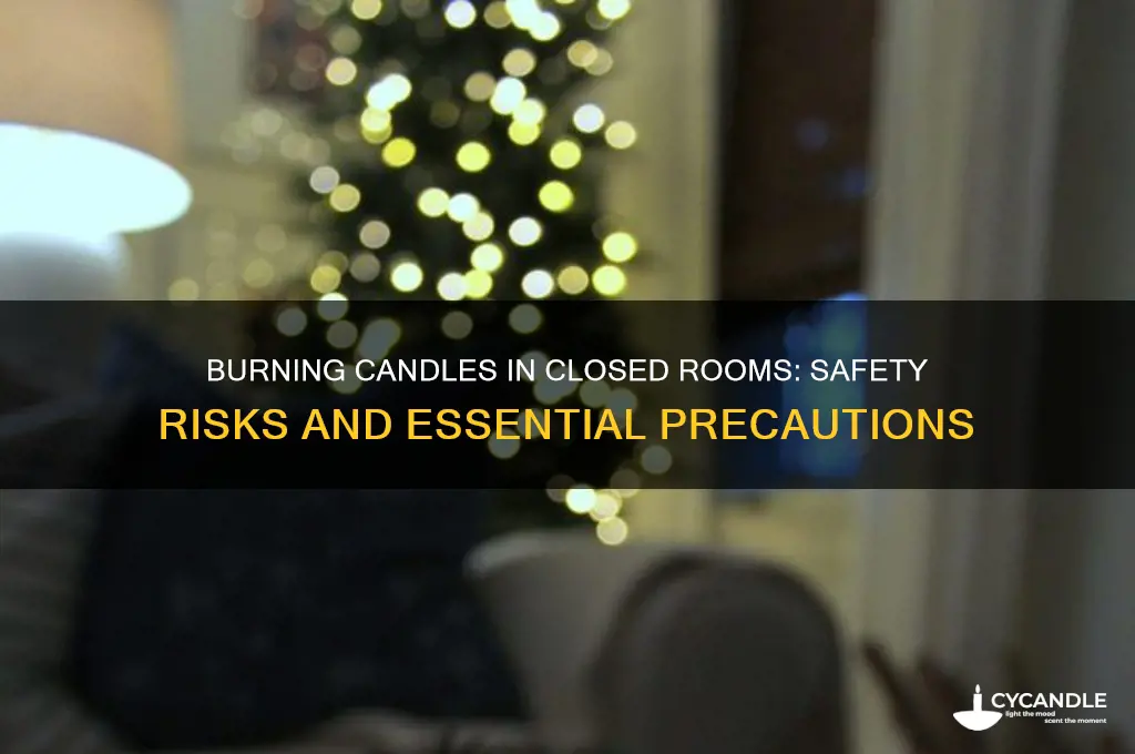 can you burn a candle in a closed room