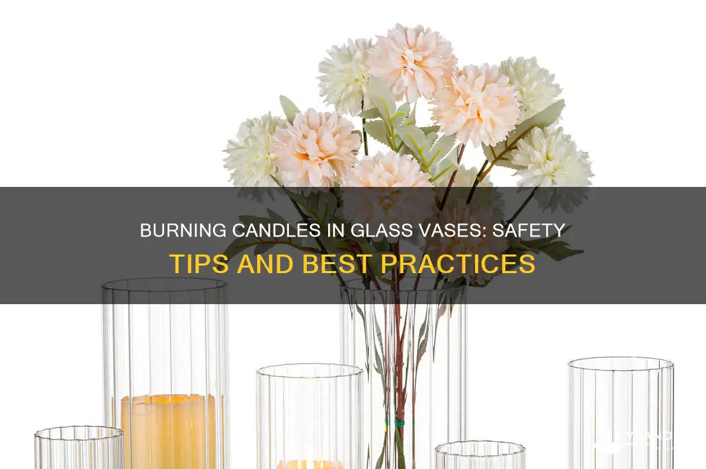can you burn a candle in a glass vase