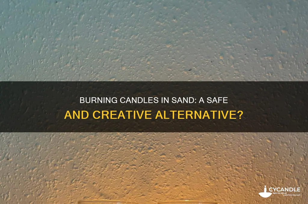 can you burn a candle in sand