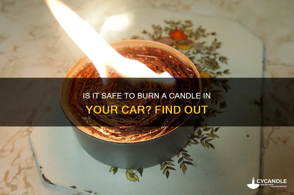 can you burn a candle in your car