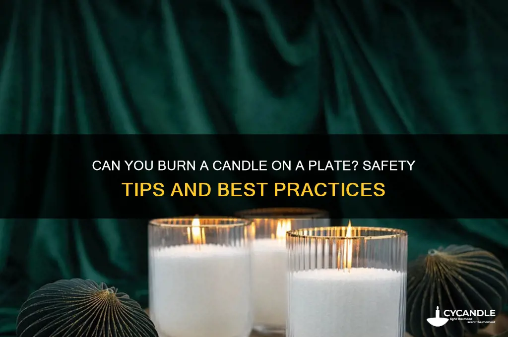 can you burn a candle on a plate