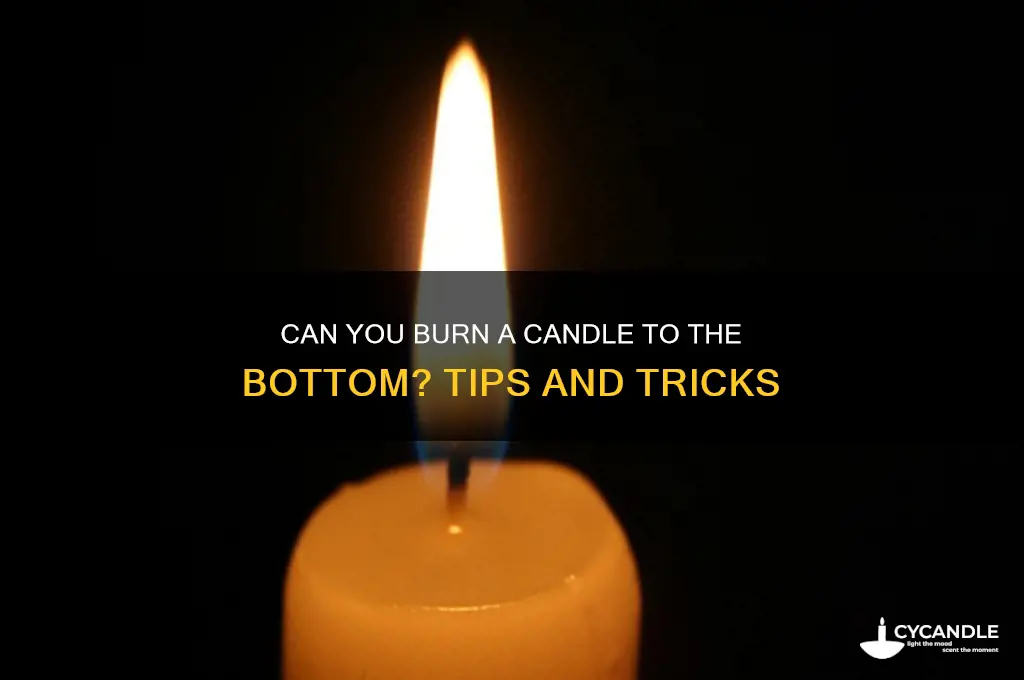can you burn a candle to the bottom