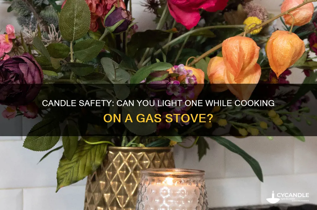 can you burn a candle while using gas stove