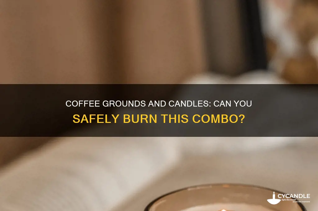 can you burn a candle with coffee grounds on it