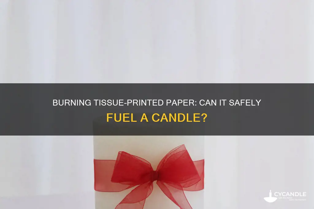 can you burn a candle with tissue printed paper