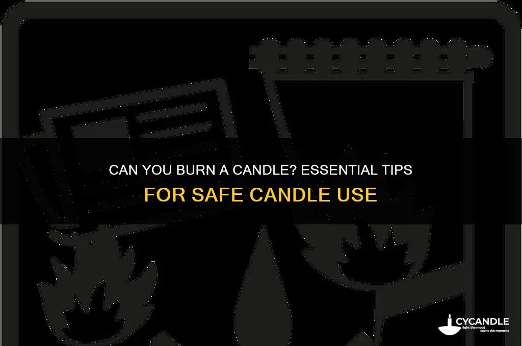 can you burn a candle