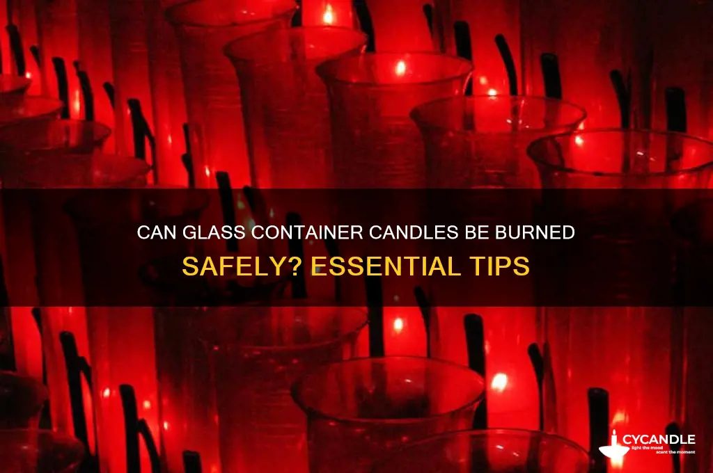 can you burn a glass container candle