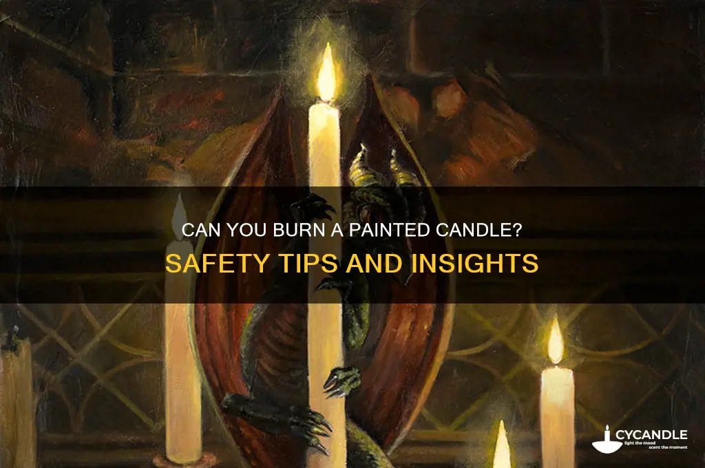 can you burn a painted candle