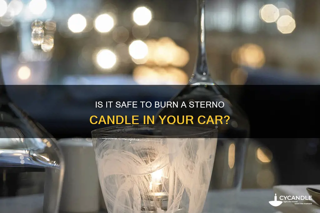 can you burn a sterno candle in your vehicle