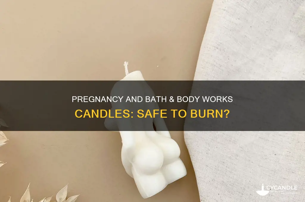 can you burn bath and body works candles while pregnant