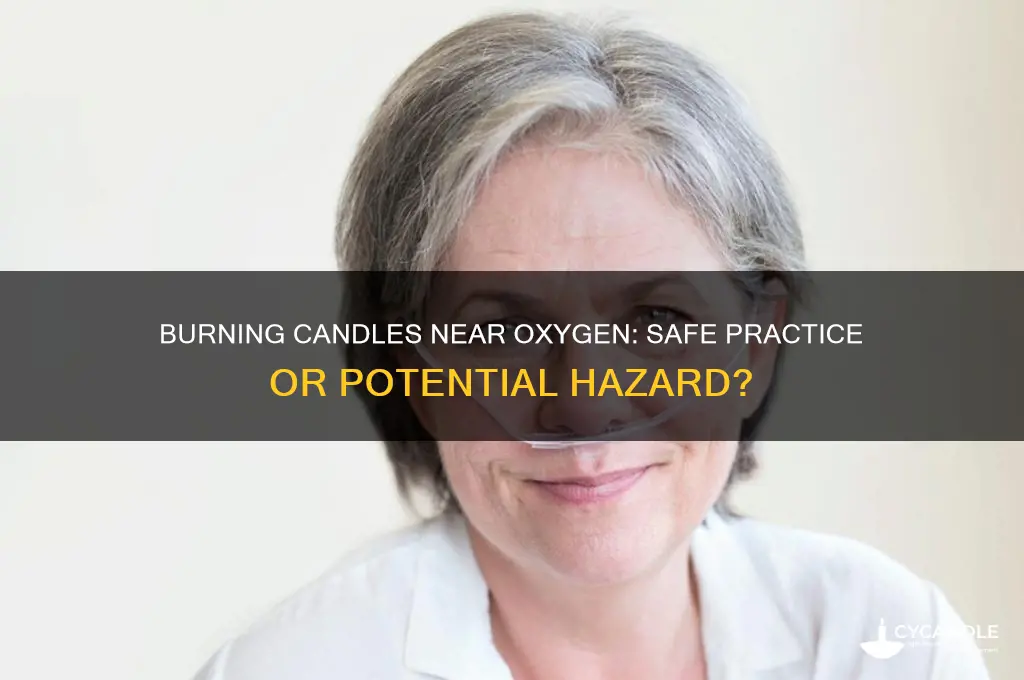 can you burn candles around oxygen