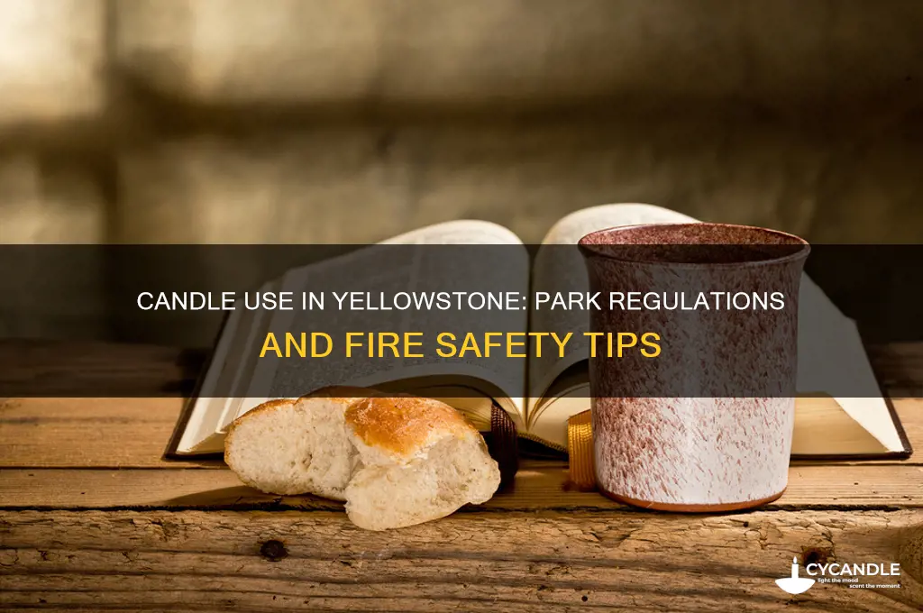 can you burn candles at yellowstone national park