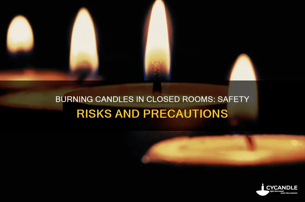 can you burn candles in a closed room