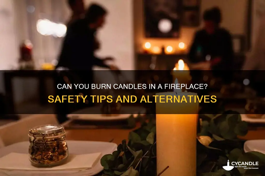 can you burn candles in a fireplace