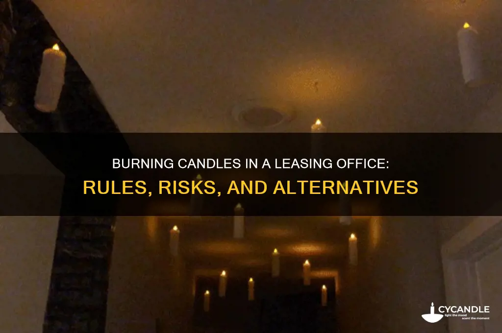 can you burn candles in a leasing office