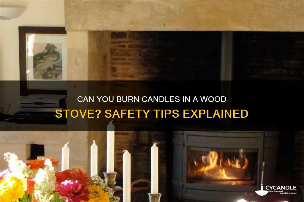 can you burn candles in a wood burning stove
