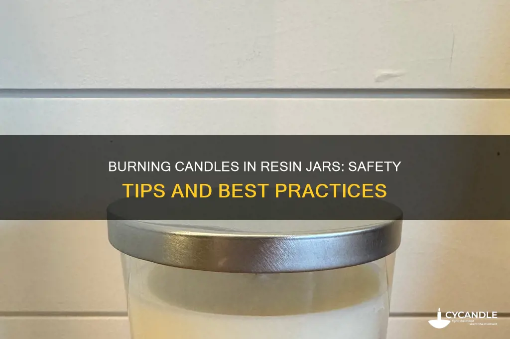 can you burn candles in resin jars
