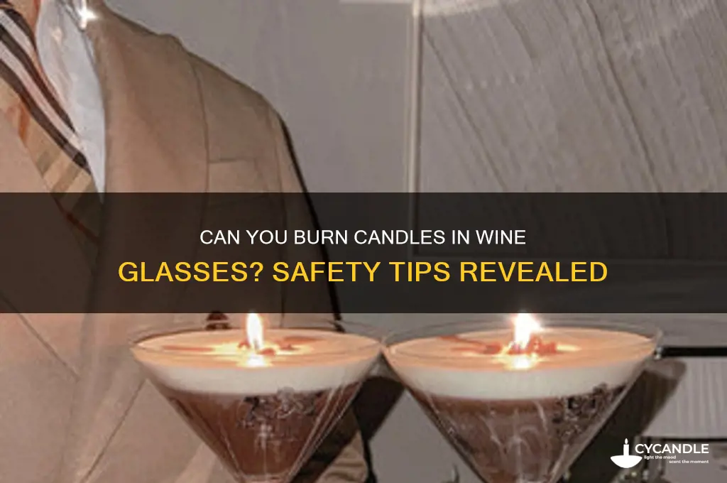 can you burn candles in wine glasses
