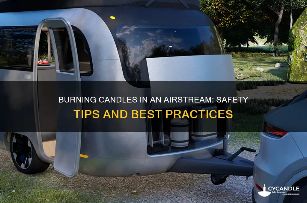 can you burn candles inside and airstream