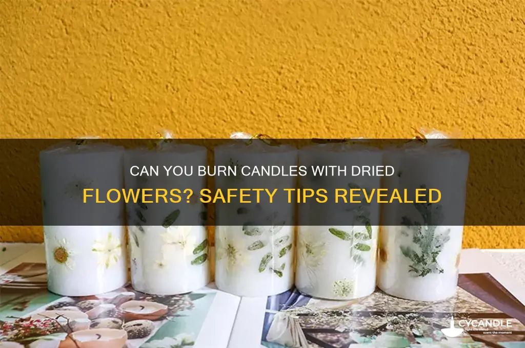 can you burn candles with dried flowers