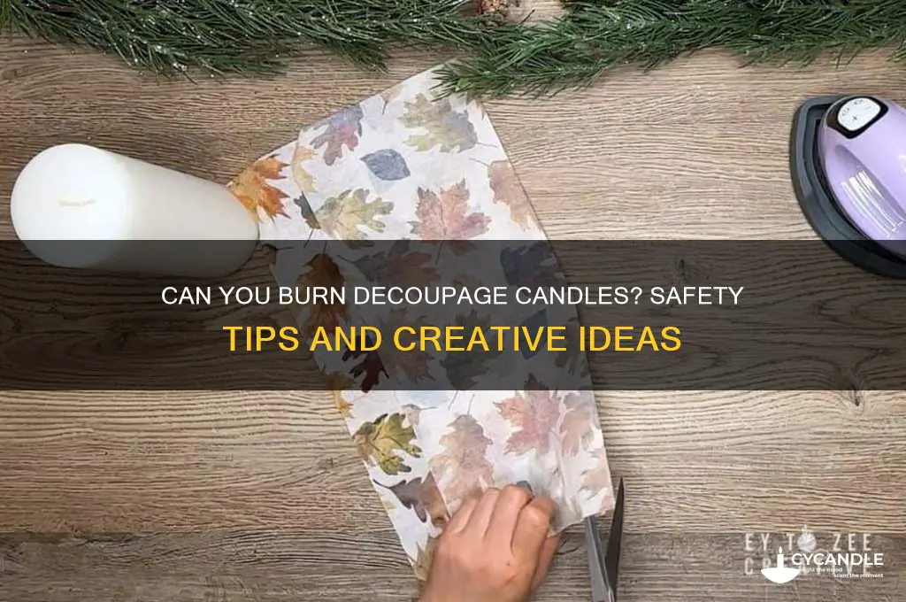can you burn decoupage candles