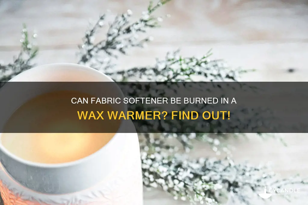 can you burn fabric softener in a wax warmer