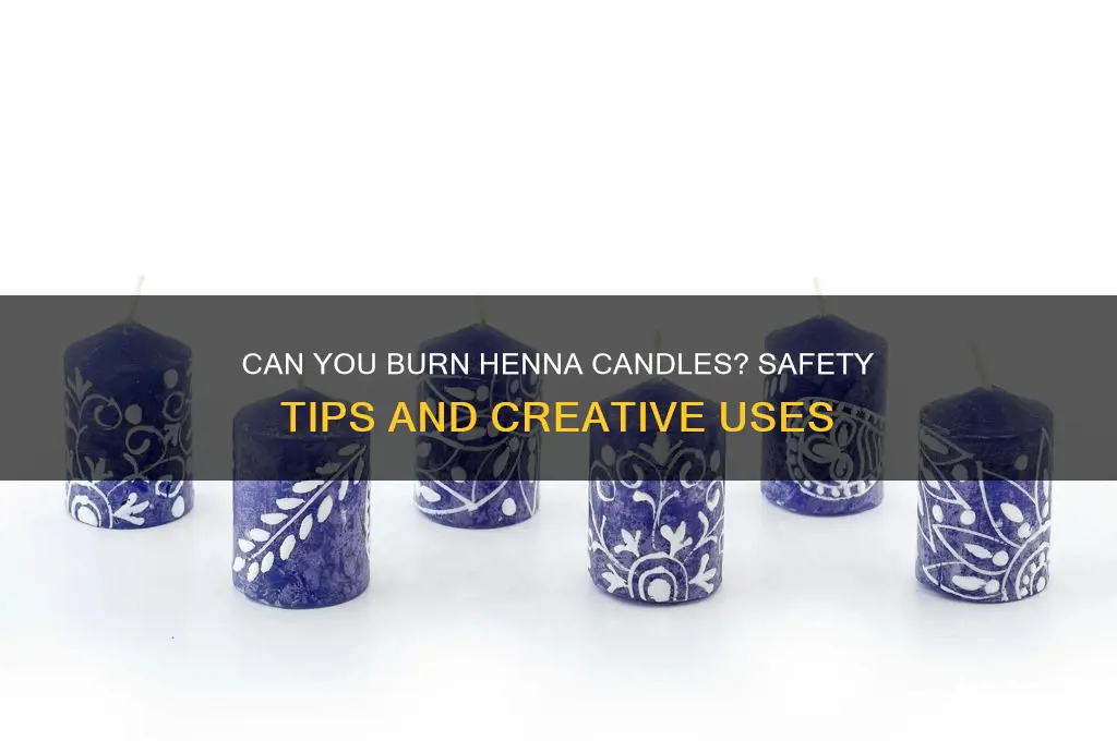 can you burn henna candles