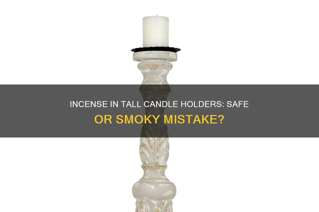 can you burn incense in a tall candle holders