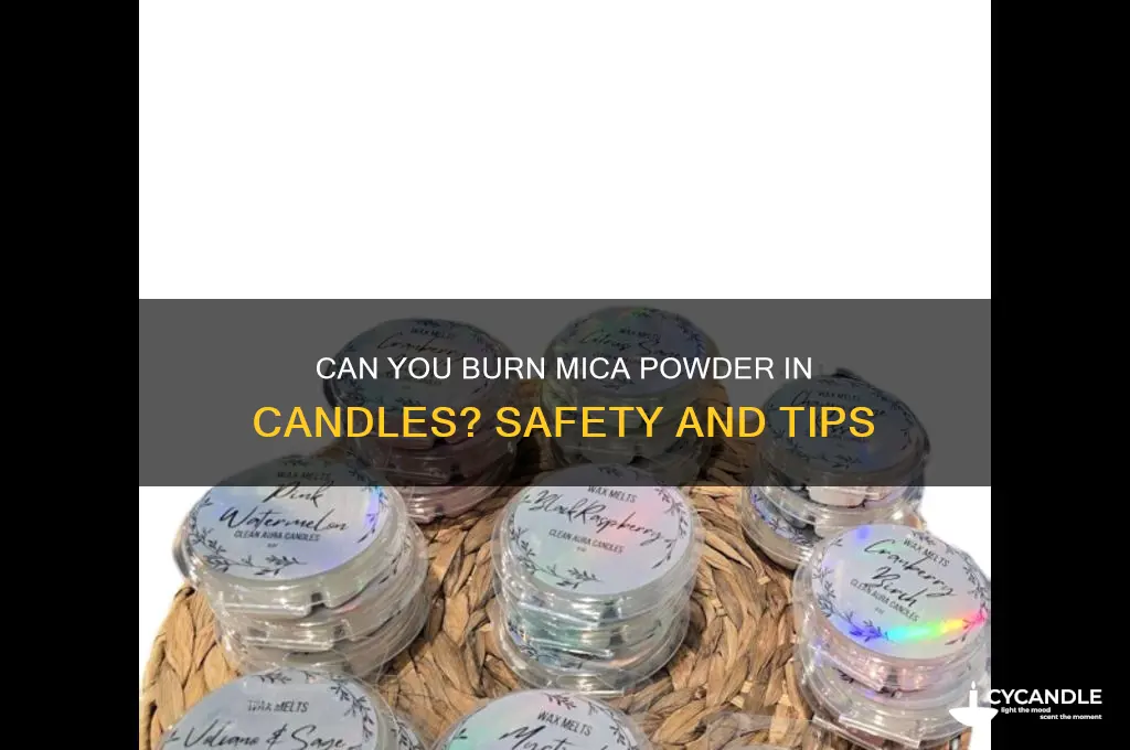 can you burn mica powder in candles