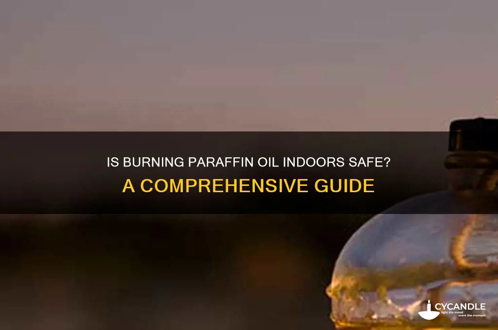 can you burn paraffin oil indoors