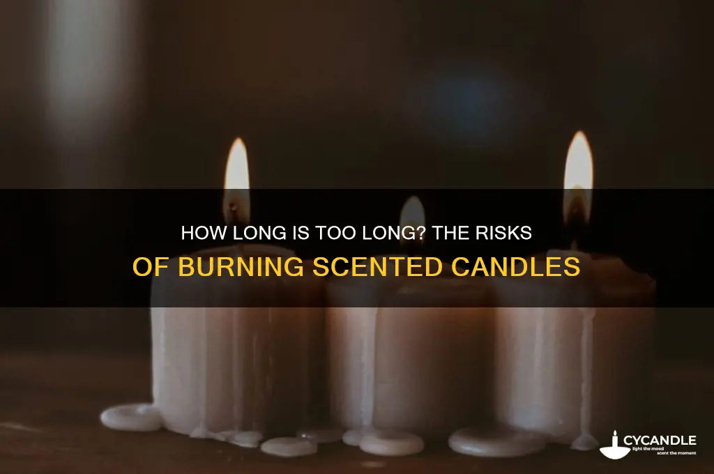 can you burn scented candles for too long