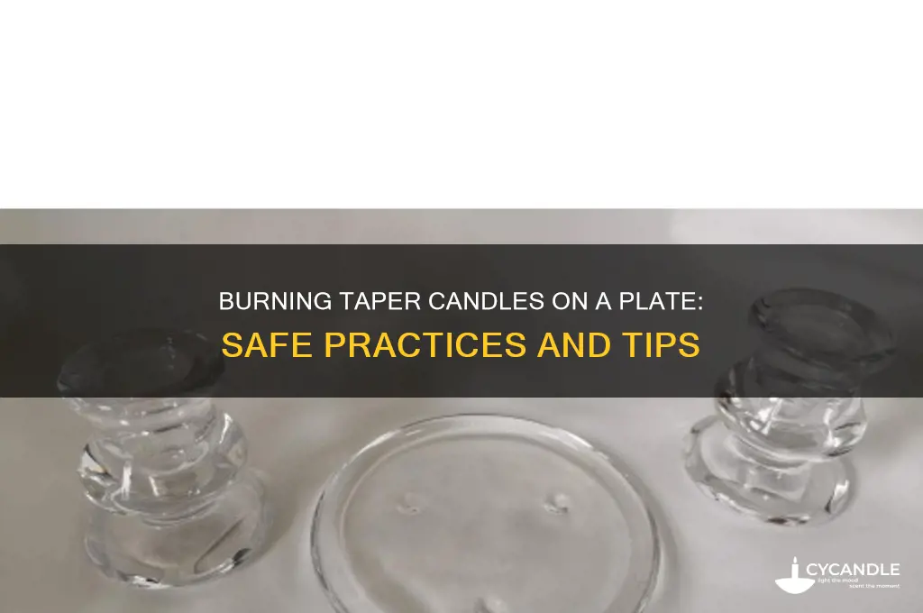 can you burn taper candles on a plate