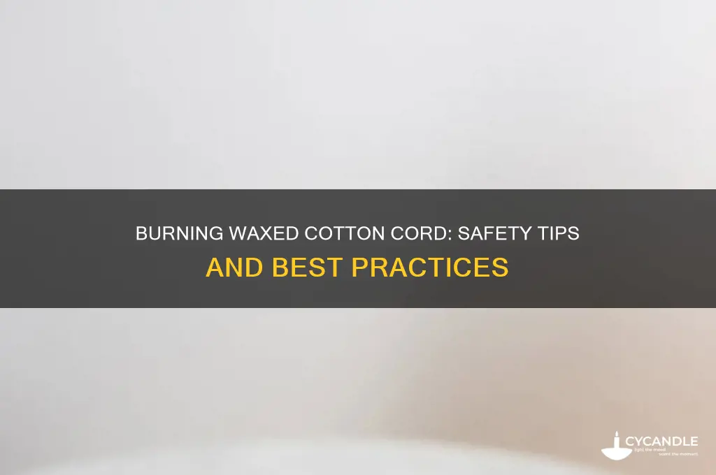 can you burn waxed cotton cord