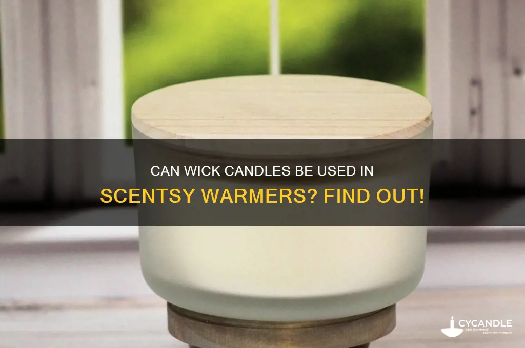 can you burn wick candles in scentsy warmer