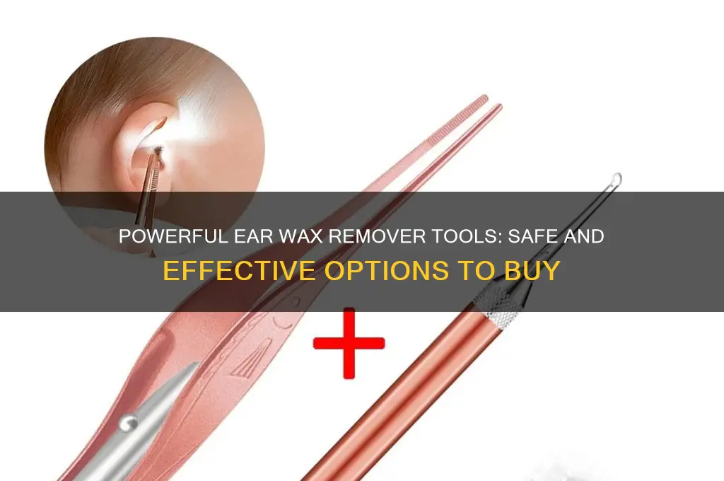 can you buy a ear wax remover powerful tool