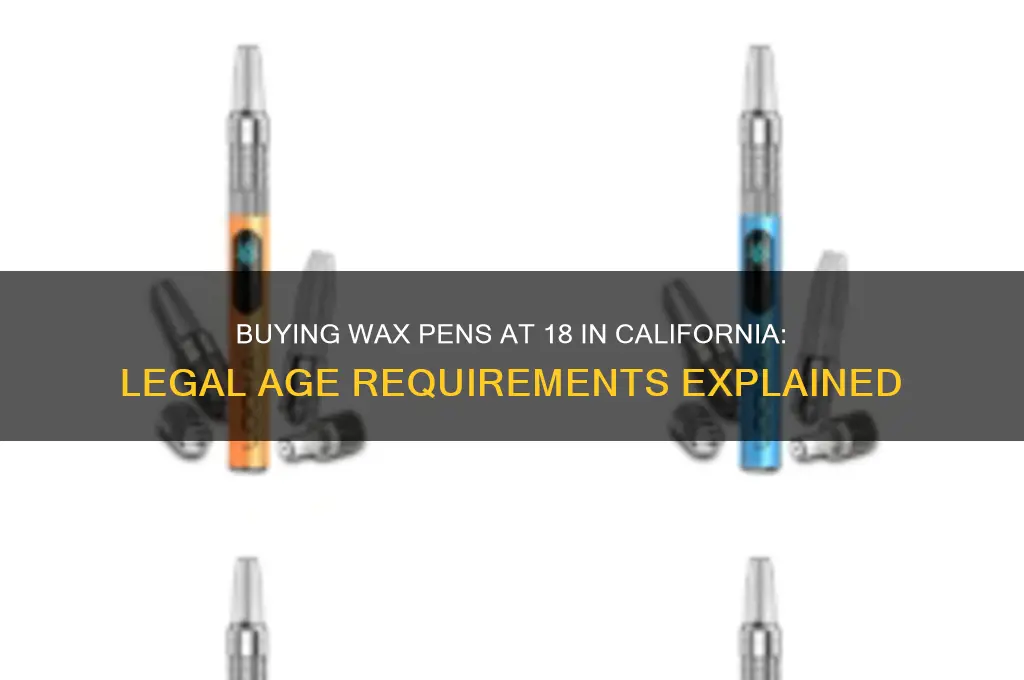 can you buy a wax pen at 18 in california