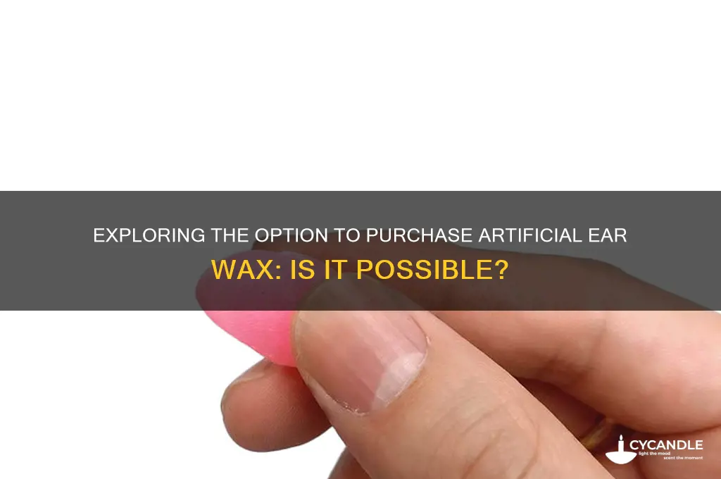 can you buy artificial ear wax