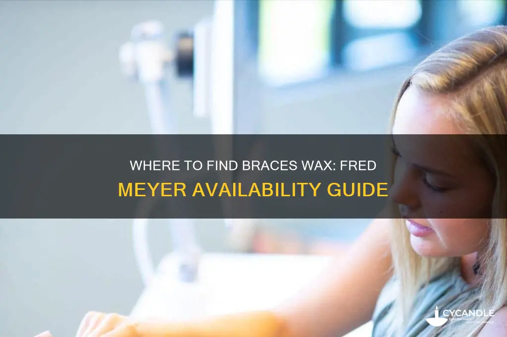 can you buy braces wax at fred meyer