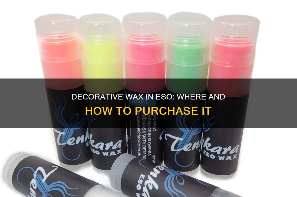 can you buy decorative wax eso