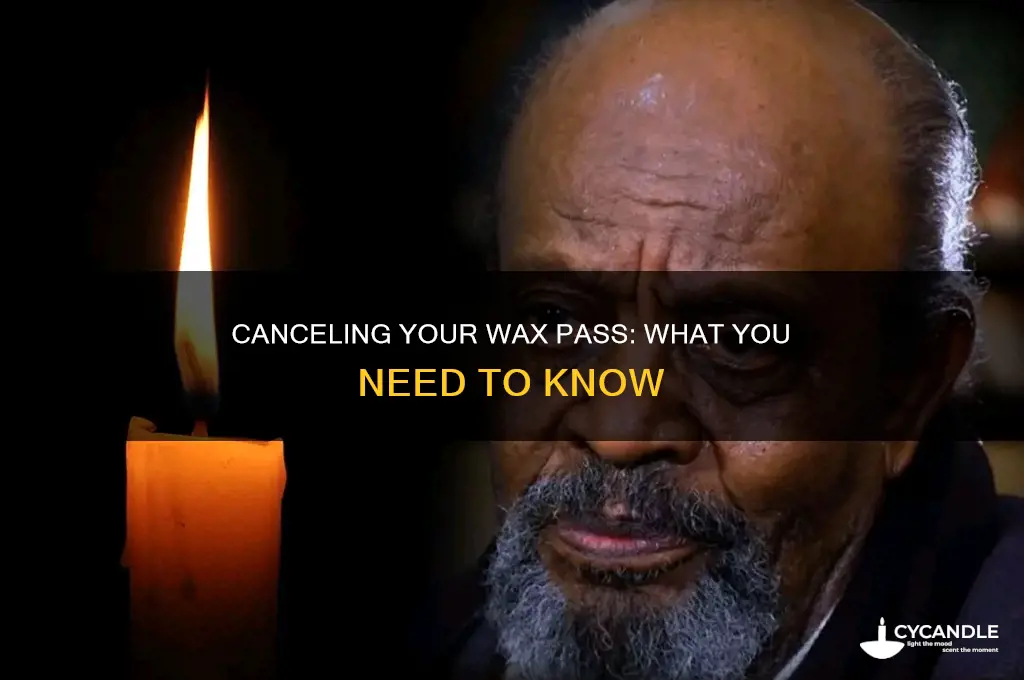 can you cancel a wax pass
