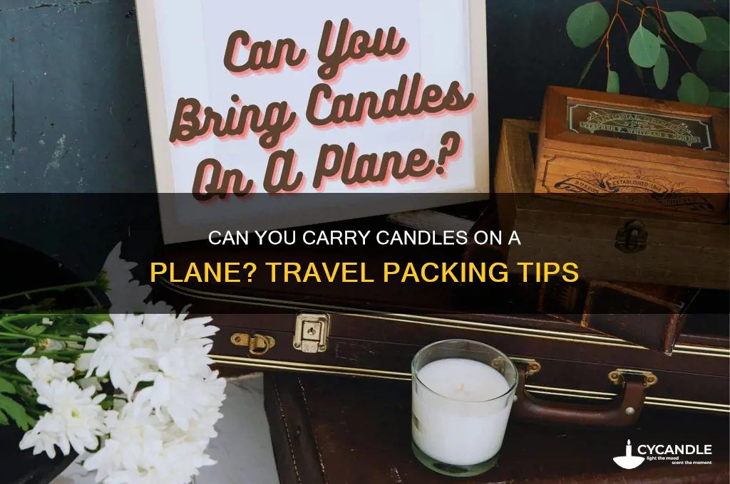 can you carry candles on board a plane