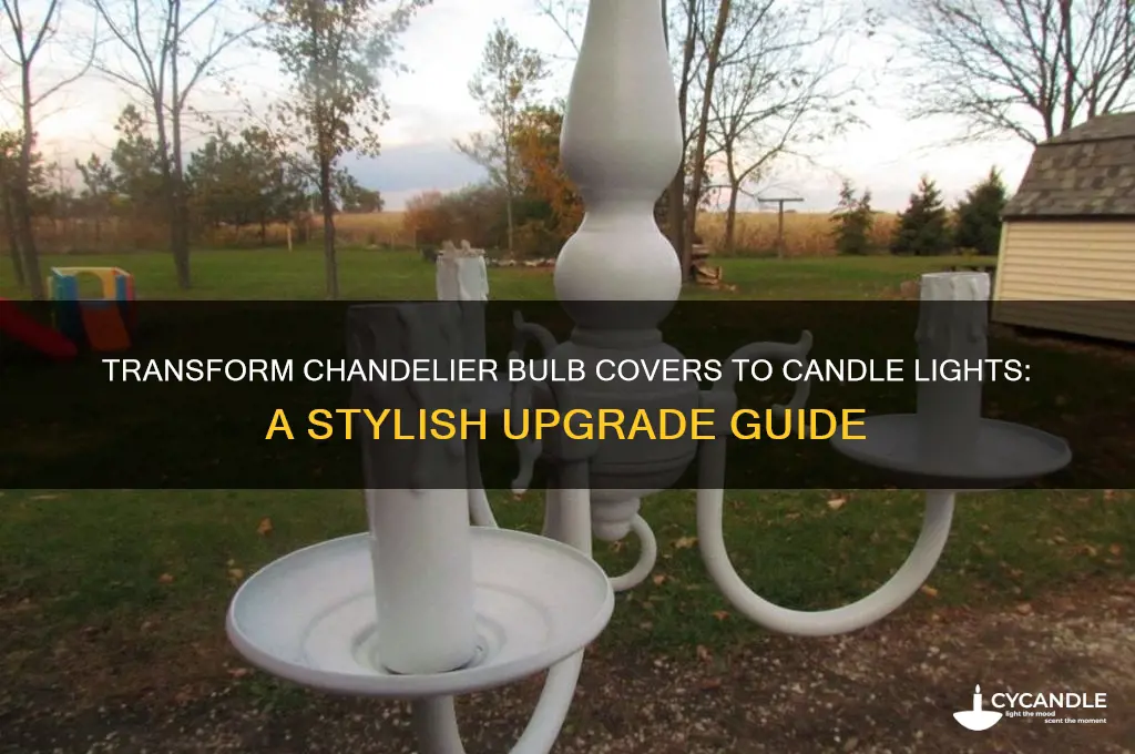 can you change bulb covers in chandelier to candle lights