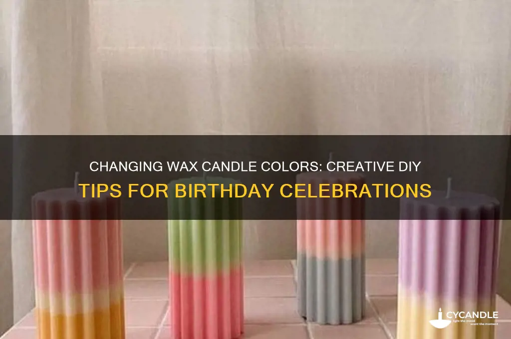 can you change the color of a wax birthday candle