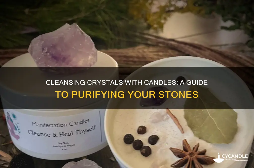 can you cleanse a crystal with a candle