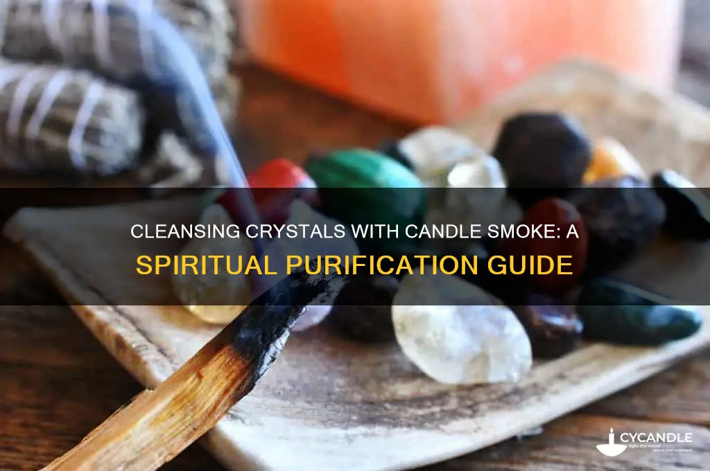 can you cleanse crystals with candle smoke