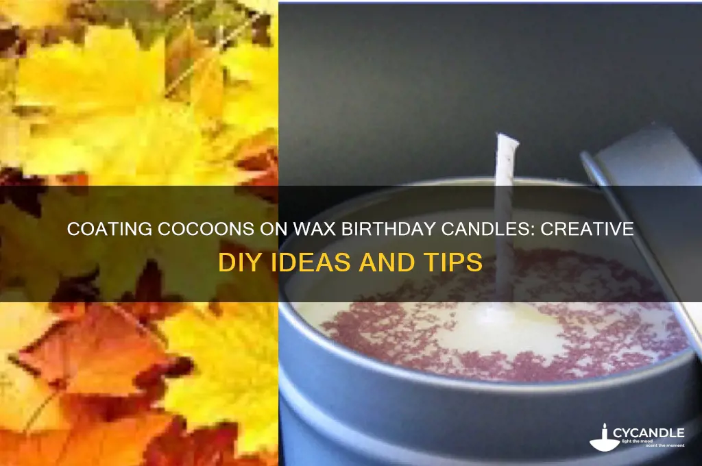 can you coat cocoonlate onwax birthday candles