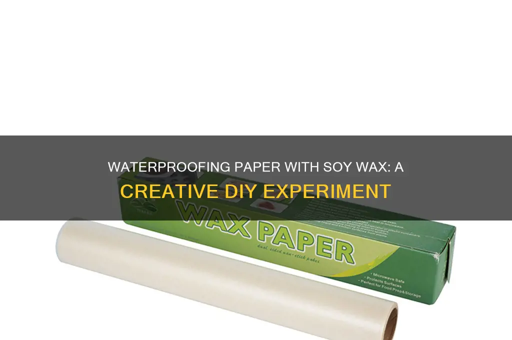 can you coat paper in soy wax to make waterproof
